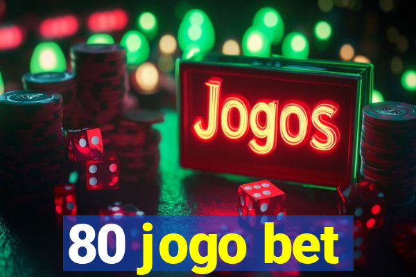 80 jogo bet